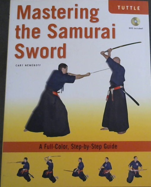 Mastering the Samurai Sword: A Full-Color, Step-by-Step Guide