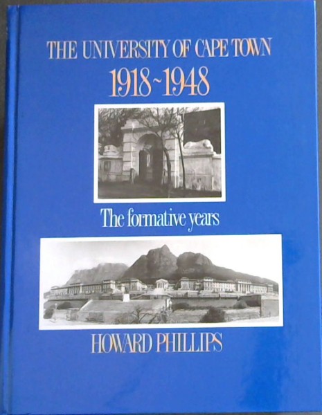 Image for The University of Cape Town 1918 -1948. Formative Years The University of Cape Town 1918 -1948. Formative Years