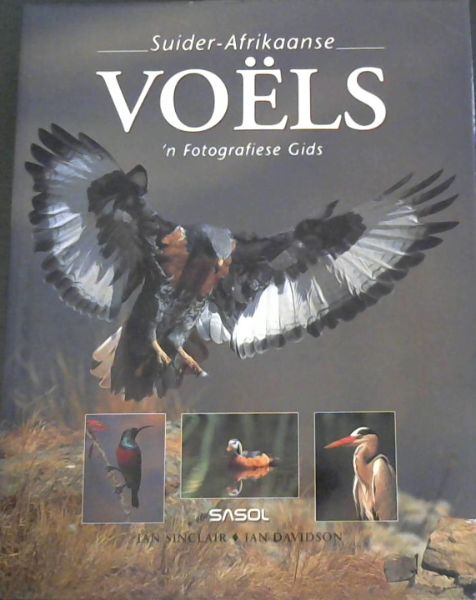 Image for Sasol Suider-Afrikaanse Voels: 'n Fotografiese Gids (Photographic Guides) (Afrikaans Edition) Sasol Suider-Afrikaanse Voels: 'n Fotografiese Gids (Photographic Guides) (Afrikaans Edition)