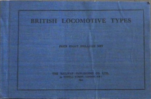 British Locomotive Types (Compiled by The Railway Gazette)