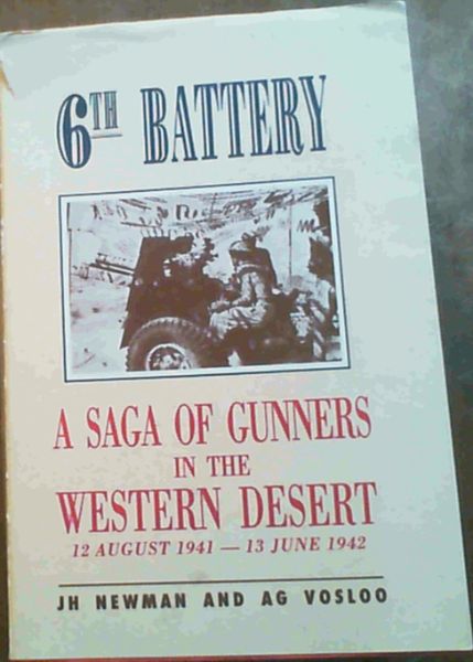 6th Battery : Natal Field Artillery S.A.A. - A Saga of Gunners in the Western Desert 12th August 1941 - 13 June 1942