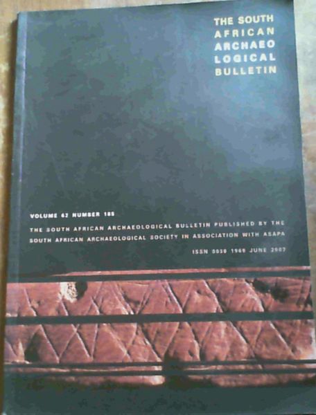 The South African Archaeological Bulletin Volume 62 Number 185. June 2007