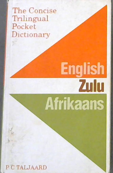 The Concise Trilingual Pocket Dictionary: English, Zulu, Afrikaans (English, Afrikaans and Zulu Edition)