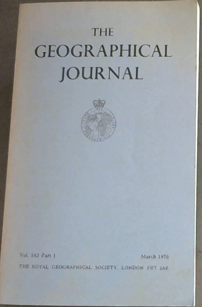 The Geographical Journal :Vol. 142 Part 1, March 1976