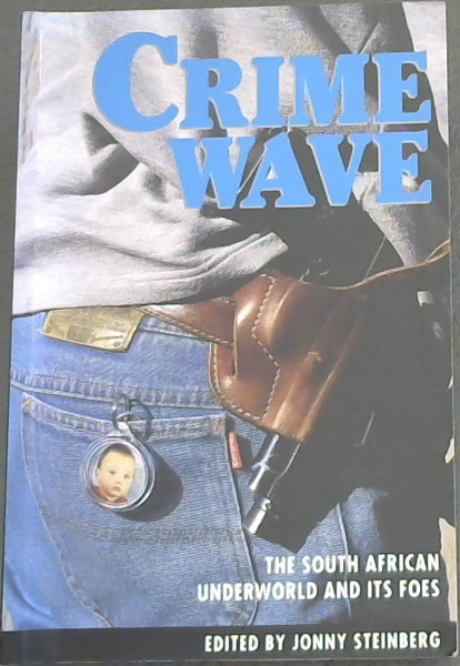 Crime Wave: The South African Underworld and its Foes