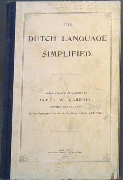 The Dutch Language Simplified, being a course of lectures