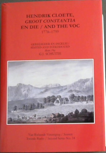 Hendrik Cloete, Groot Constantia and the VOC (1778 - 1799) - Documents from the Swellenngrebel Archive: Second Series No. 34