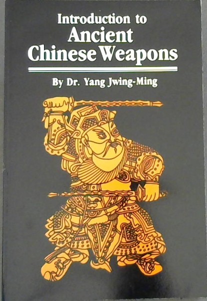 Introduction to Ancient Chinese Weapons (Unique literary books of the world)