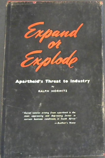 Expand or Explode : Apartheid's Threat to Industry