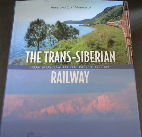 The Trans-Siberian Railway: From Moscow to the Pacific Ocean