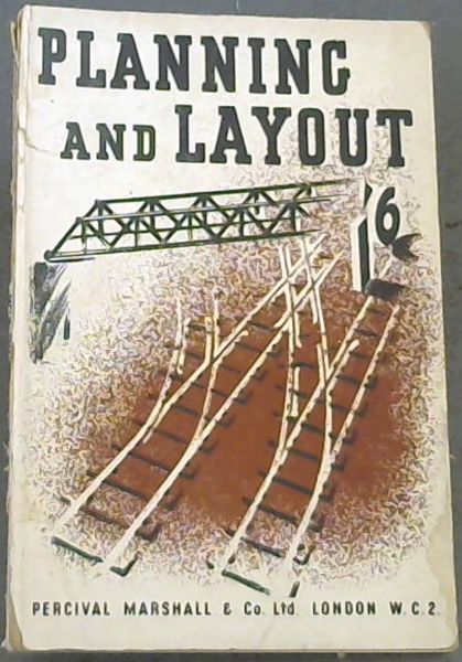Planning and Layout : A Practical Guide to the Planning of Indoor and Outdoor Model Railways
