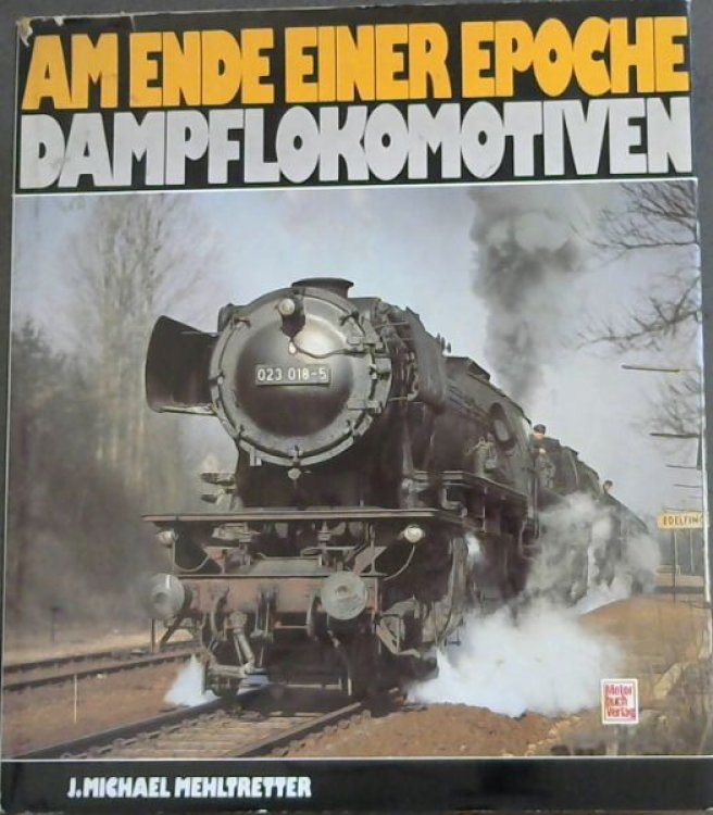 Am Ende einer Epoche: Dampflokomotiven (German Edition)