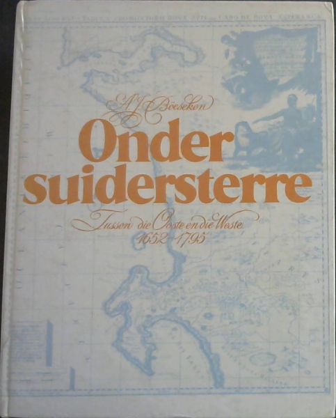 Onder suidersterre: Tussen die Ooste en die Weste, 1652-1795 (Afrikaans Edition)