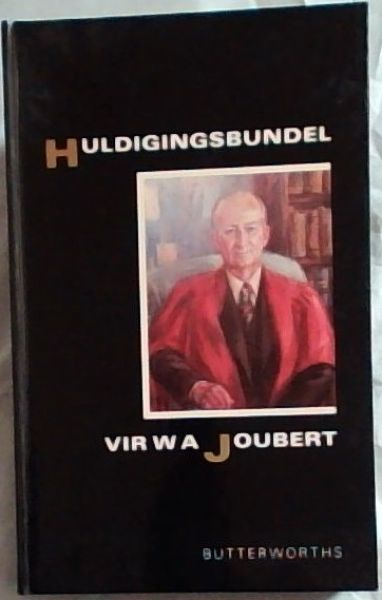 Huldigingsbundel vir W.A. Joubert: Aan hom aangebied by geleentheid van sy sewentigste verjaarsdag op 27 oktober 1988 (Afrikaans Edition)