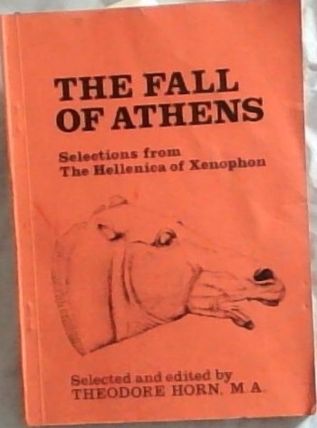 Image for The Fall of Athens : selections from The Hellenica of Xenophon The Fall of Athens : selections from The Hellenica of Xenophon