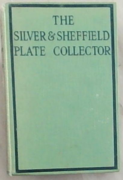 The Silver and Sheffield Plate Collector