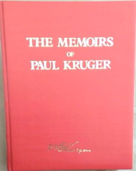 The Memoirs of Paul Kruger: Two volumes published in one as told by Himself to H.C. Bredell and Piet Grobler