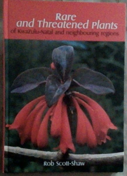 Image for Rare and Threatened Plants Of Kwazulu Natal and Neighbouring Regions Rare and Threatened Plants Of Kwazulu Natal and Neighbouring Regions