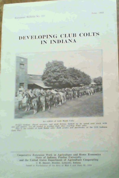 Developing Club Colts In Indiana Extension Bulletin No. 197 June 1933