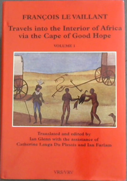 Francois Le Vaillant : Travels Into the Interior of Africa Via the Cape of Good Hope