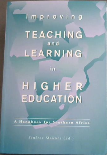 Improving Teaching and Learning in Higher Education: a handbook for Southern Africa