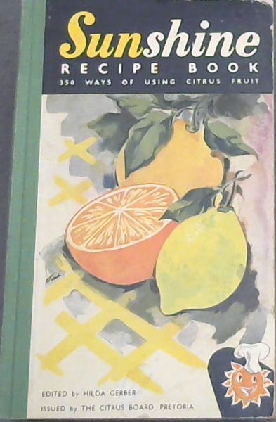 Sunshine Recipe Book. : 350 Ways of Using Citrus Fruit