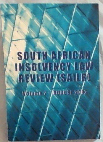 South African Insolvency Law Review [SAILR] Volume 1, August 2002
