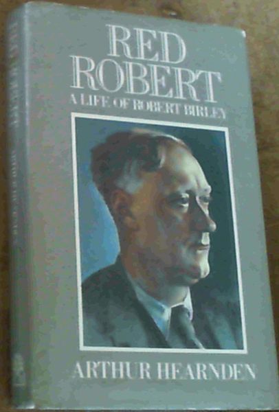 Red Robert: The Life of Robert Birley