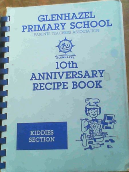 Glenhazel 10th Anniversary Recipe Book - Kiddies Section