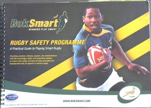 BokSmart National Rugby Safety Programme: A Practical Guide to Playing Smart Rugby