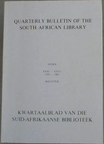 Quarterly Bulletin of the South African Library / Kwartaalblad van die Suid-Afrikaanse Biblioteek : Index / Register Vol XXXI-