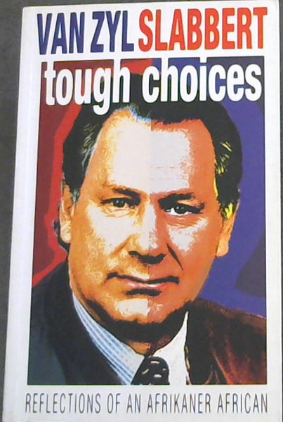 Image for Tough Choices: Reflections of an Afrikaner African Tough Choices: Reflections of an Afrikaner African