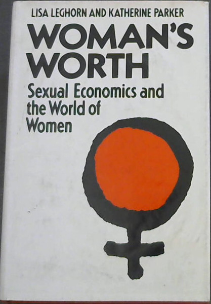 Woman's Worth: Sexual Economics and the World of Women