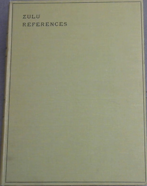 Image for ZULU REFERENCES - For Interpreters And Students ZULU REFERENCES - For Interpreters And Students
