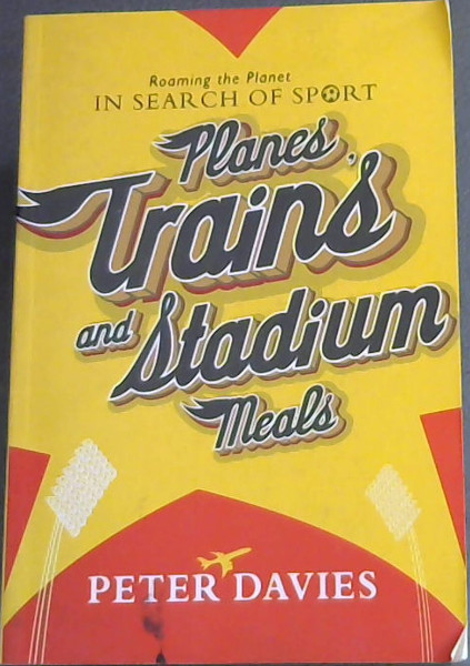 Planes, Trains and Stadium Meals: Roaming the Planet in Search of Sport