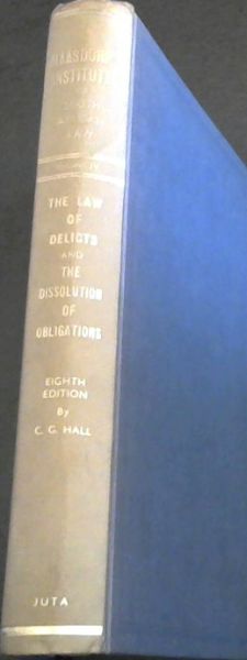 Maasdorp's Institutes of South African Law: Vol. 4, Part I, Delicts Part II, The Dissolution or Extinction of Obligations,