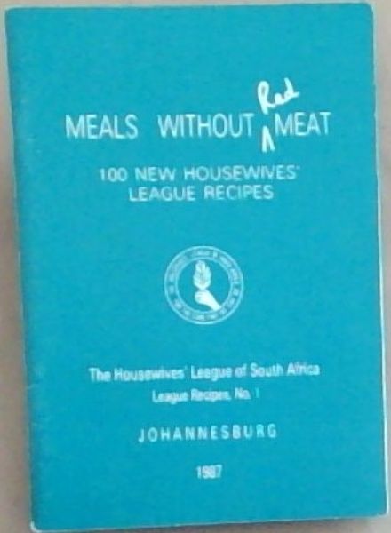 Meals Without Red Meat; 100 New Housewives' League Recipes