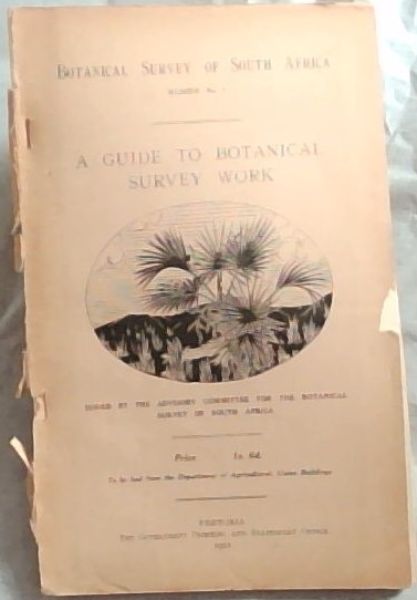 A guide to Botanical Survey Work (Botanical Survey of South Africa Memoir No. 4)