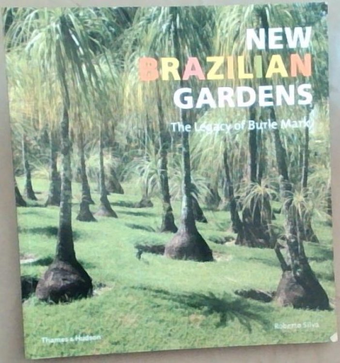 New Brazilian Gardens: The Legacy of Burle Marx