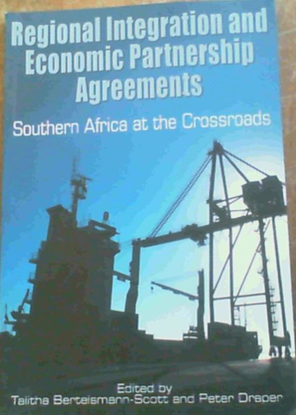 Regional Integration and Economic Partnership Agreements : Southern Africa at the Crossroads