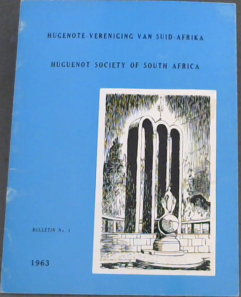 Hugenote-Vereniging van Suid-Afrika: Huguenot Society of South Africa, Bulletin No.1 (1963)