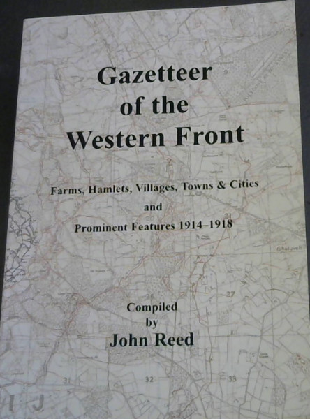 Gazetteer of the Western Front - Farms, Hamlets, Villages, Towns & Cities and Prominent Features 1914 - 1918