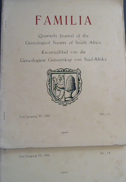 Familia: Quarterly Journal of the Genealogical Society of South Africa / Kwartaalblad van die Genealogiese Genootskap van Suid-Afrika : Year/Jaargang III, 1966 - No. 1-2, No. 3-4