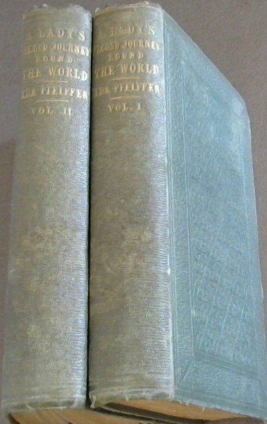 A Lady's Second Journey round The World: from London to the Cape of Good Hope, Borneo, Java, Sumatra, Celebes, Ceram, The Mollucas, etc. California, Panama, Peru, Ecuador, and the United States - 2 volumes