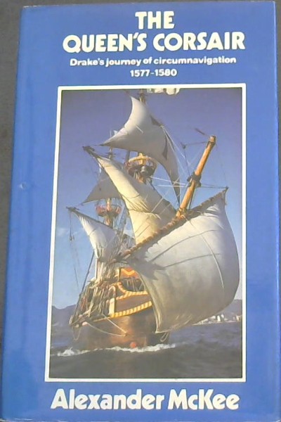 The queen's corsair: Drake's journey of circumnavigation, 1577-1580