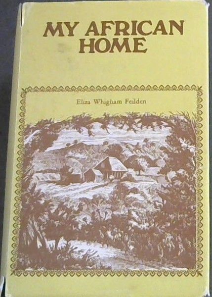My African Home : or Bush Life in Natal When a Young Colony [1852 - 7]