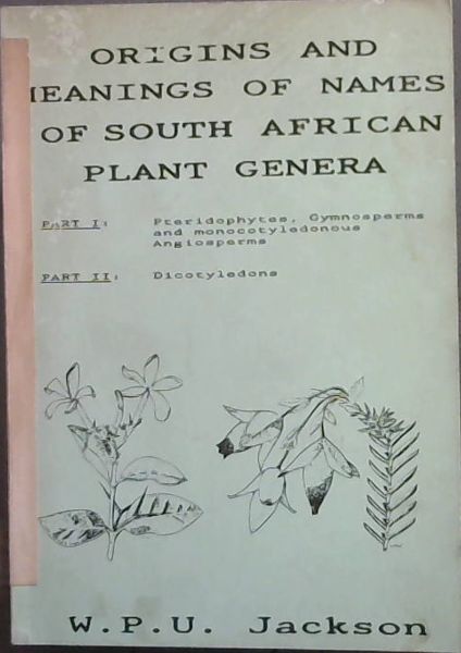 Origins and Meanings of Names of South African Plant Genera