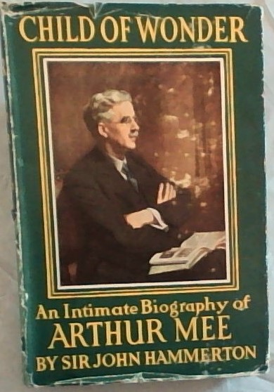Child of Wonder : an Intimate Biography of Arthur Mee