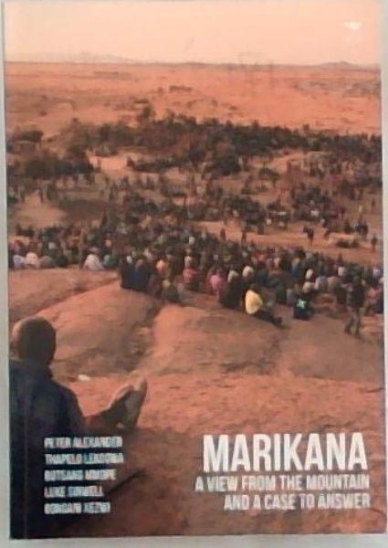 Marikana: A View from the Mountain and a Case to Answer
