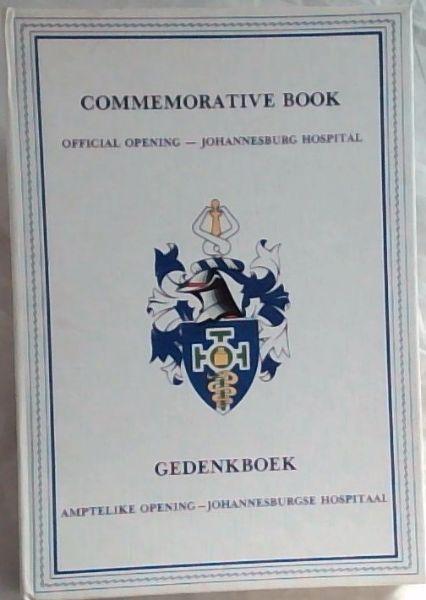 Commemorative Book: Official Opening, Johannesburg Hospital, 7 September 1983 Gedenkboek Amptelike Opening, Johannesburgse Hospitaal